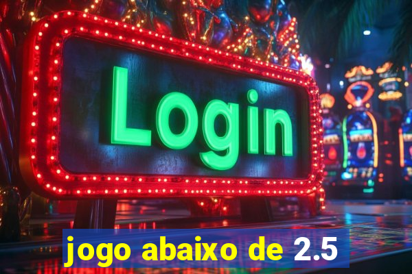 jogo abaixo de 2.5